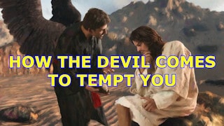 How the devil comes to tempt you